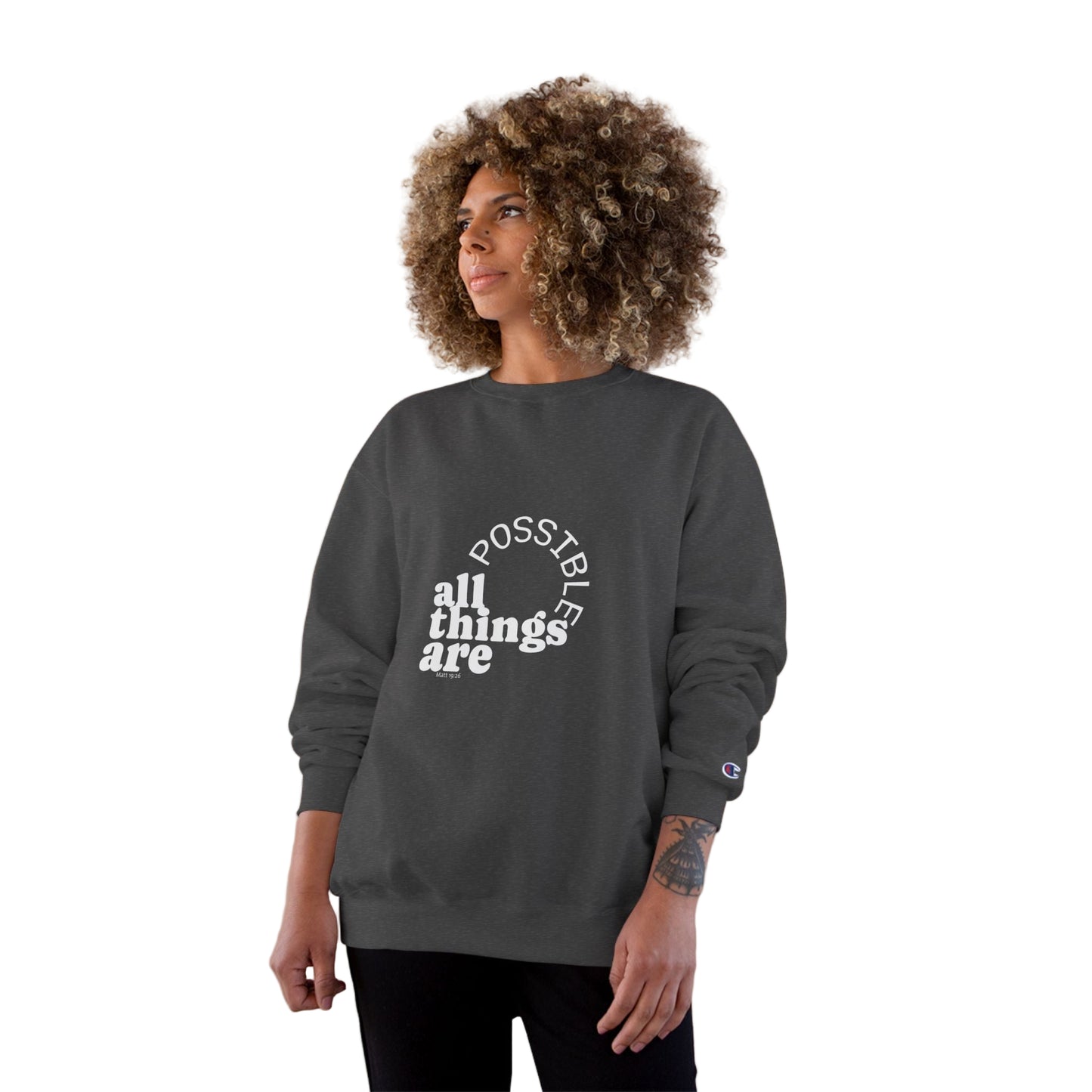 Champion Unisex - All Things Are Possible Unisex White Font Sweatshirt (Green has gold font))