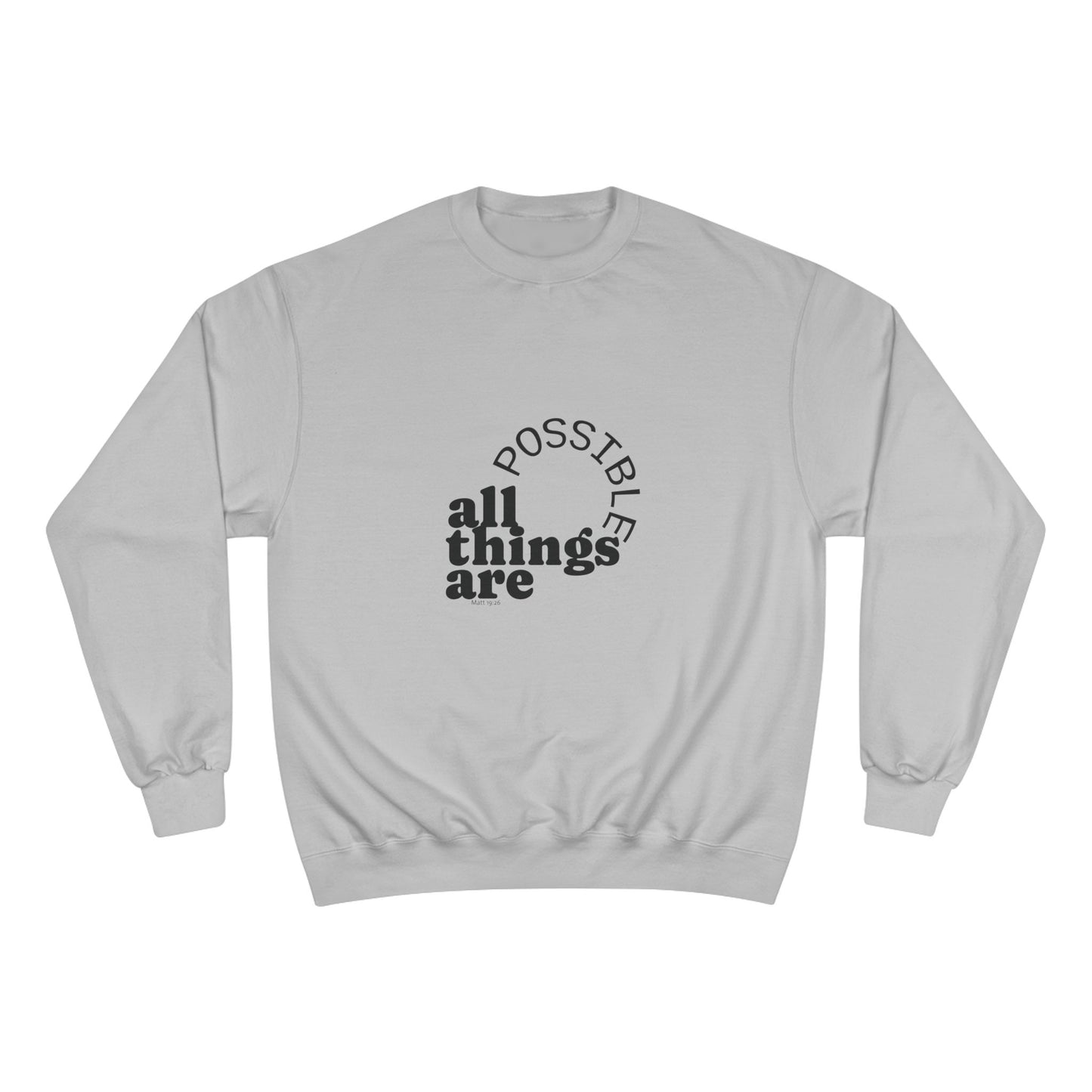 Champion Unisex - All Things Are Possible Unisex Black Font Sweatshirt