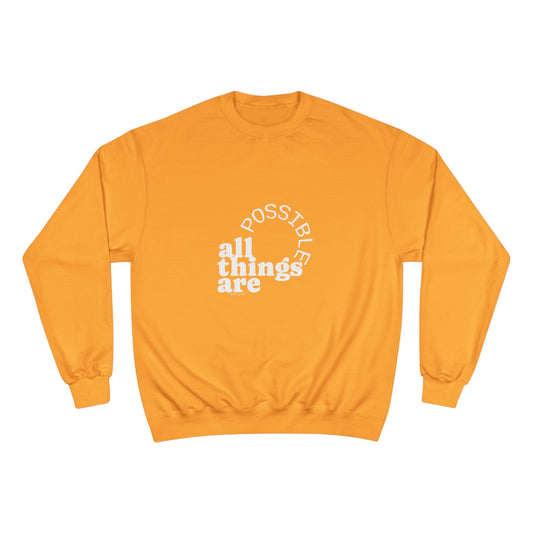 Champion Unisex -  All Things Are Possible Unisex White Font Sweatshirt  (Green has gold font))