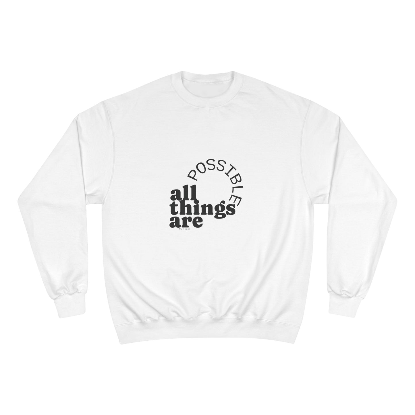 Champion Unisex - All Things Are Possible Unisex Black Font Sweatshirt