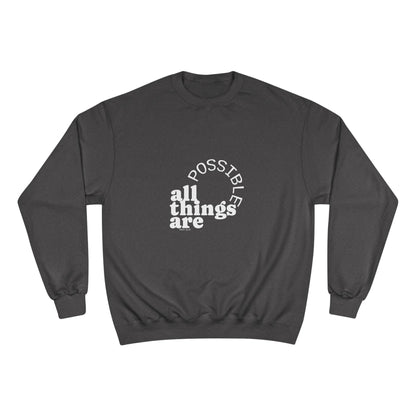 Champion Unisex -  All Things Are Possible Unisex White Font Sweatshirt  (Green has gold font))