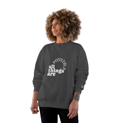 Champion Unisex -  All Things Are Possible Unisex White Font Sweatshirt  (Green has gold font))