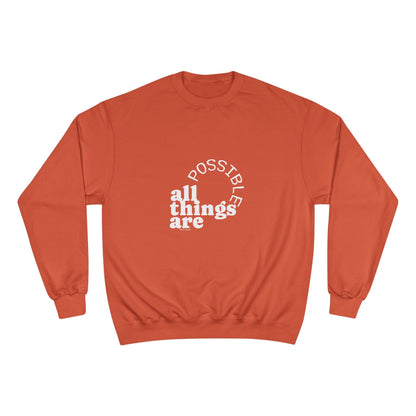 Champion Unisex -  All Things Are Possible Unisex White Font Sweatshirt  (Green has gold font))
