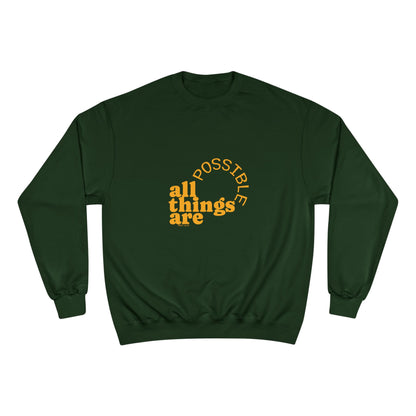 Champion Unisex -  All Things Are Possible Unisex White Font Sweatshirt  (Green has gold font))
