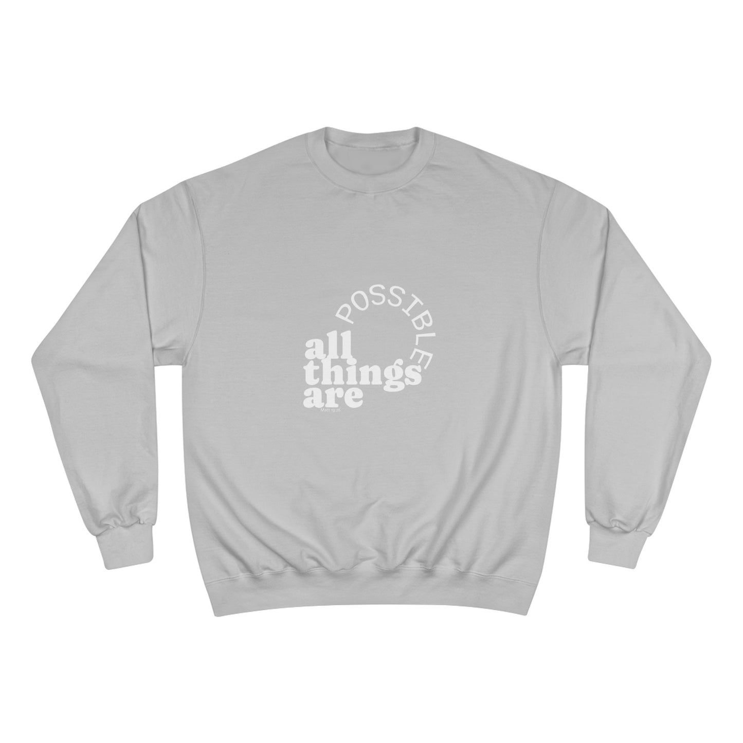 Champion Unisex -  All Things Are Possible Unisex White Font Sweatshirt  (Green has gold font))