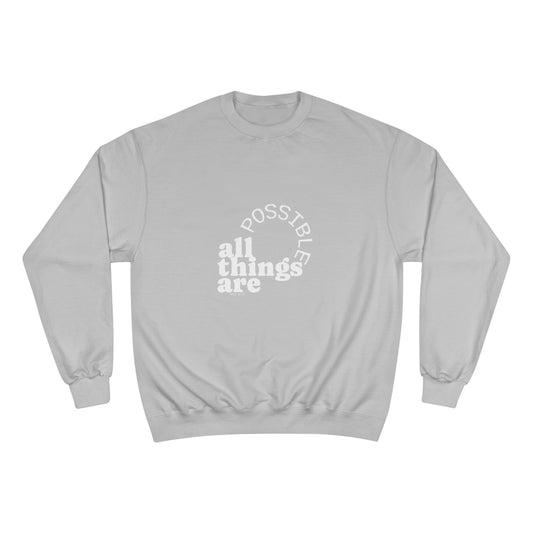 Champion Unisex -  All Things Are Possible Unisex White Font Sweatshirt  (Green has gold font))