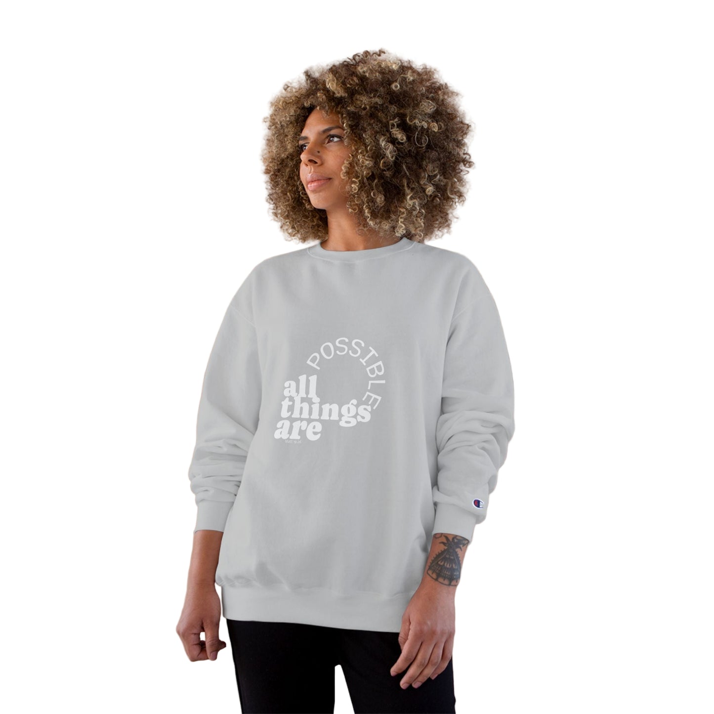 Champion Unisex -  All Things Are Possible Unisex White Font Sweatshirt  (Green has gold font))