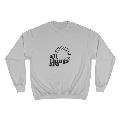 Champion Unisex -  All Things Are Possible Unisex Black Font Sweatshirt