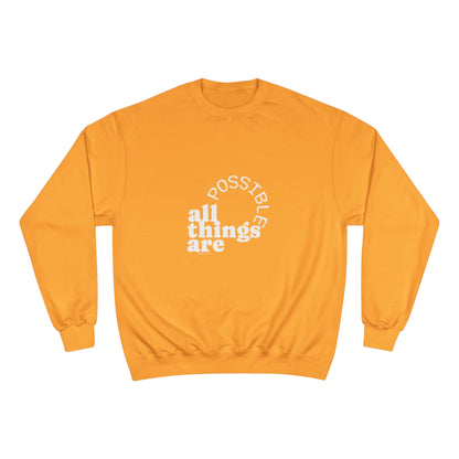 Champion Unisex -  All Things Are Possible Unisex White Font Sweatshirt  (Green has gold font))