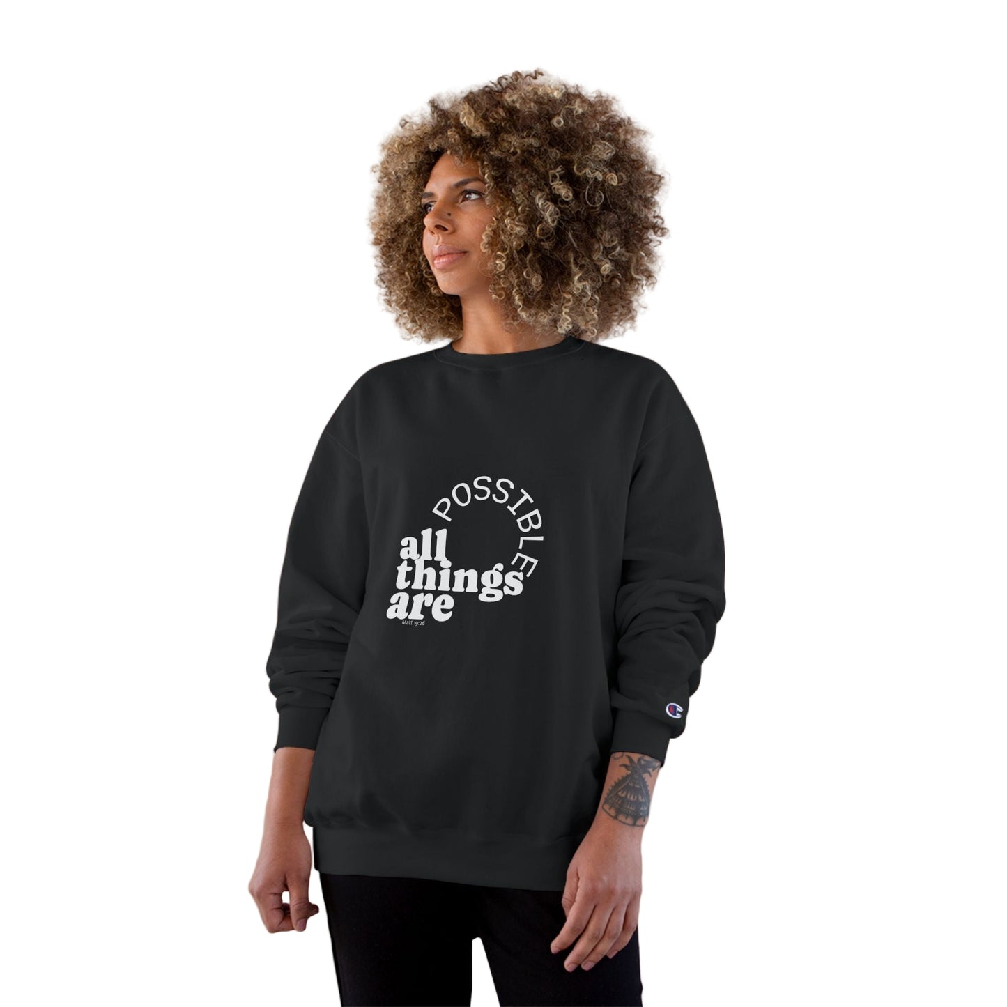 Champion Unisex -  All Things Are Possible Unisex White Font Sweatshirt  (Green has gold font))
