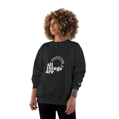 Champion Unisex -  All Things Are Possible Unisex White Font Sweatshirt  (Green has gold font))