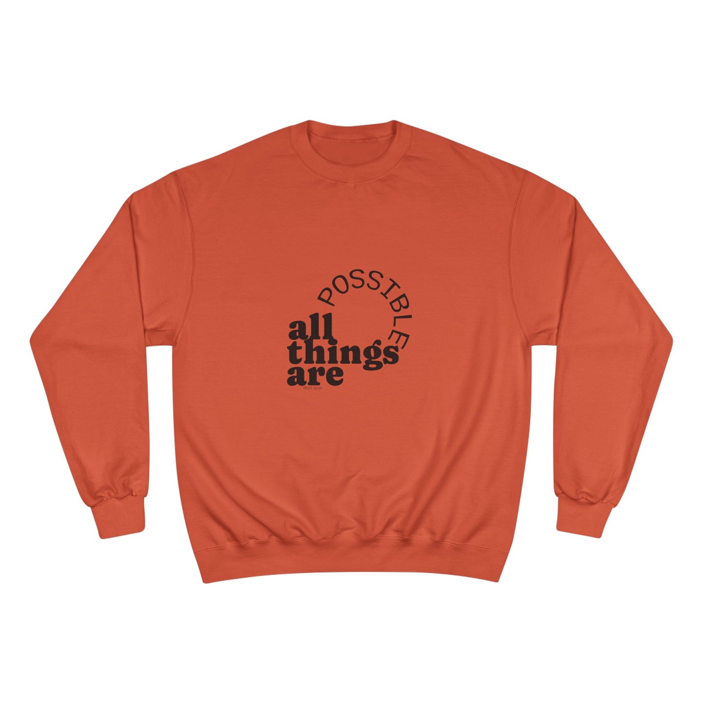 Champion Unisex -  All Things Are Possible Unisex Black Font Sweatshirt