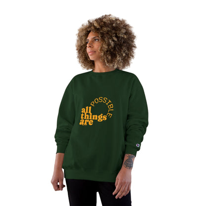 Champion Unisex -  All Things Are Possible Unisex White Font Sweatshirt  (Green has gold font))
